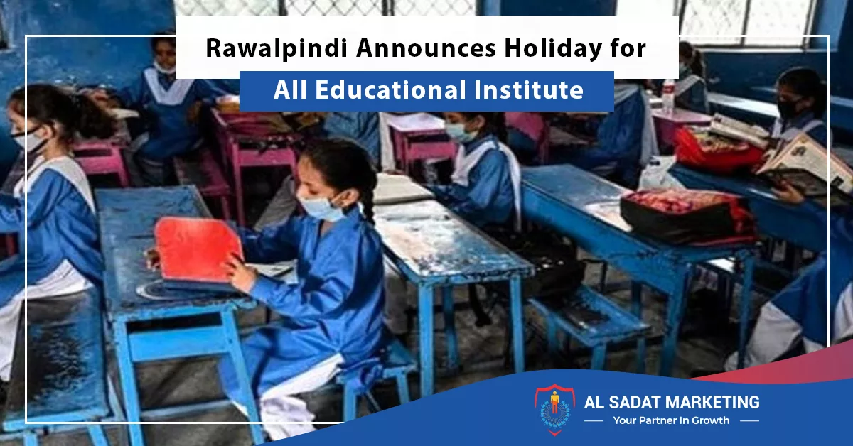 rawalpindi announces holiday for all educational institute, al sadat marketing, real estate agency in blue area islamabad pakistan;