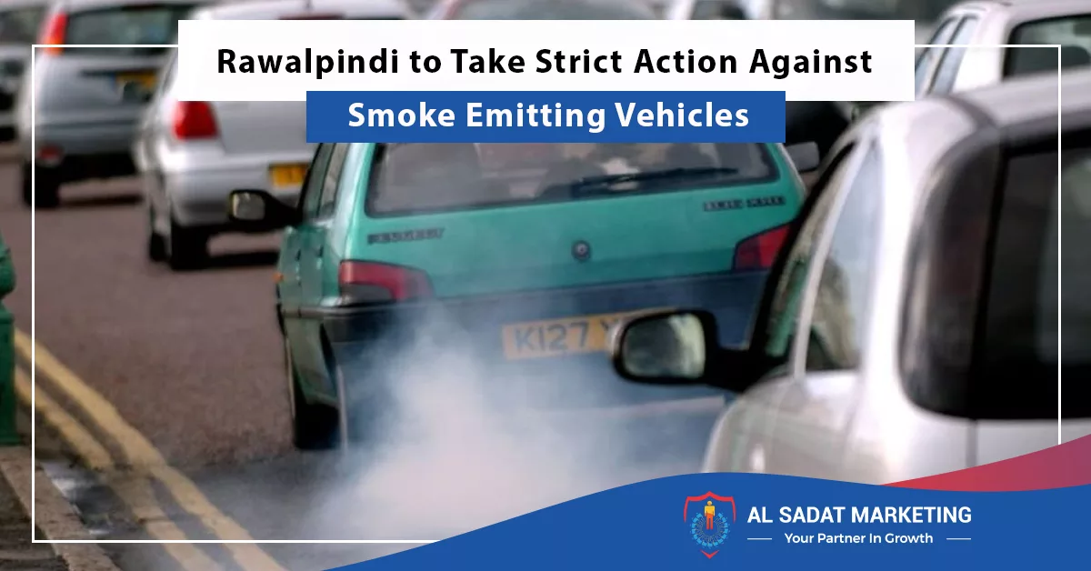 Rawalpindi to Take Strict Action Against Smoke Emitting Vehicles - Al Sadat Marketing