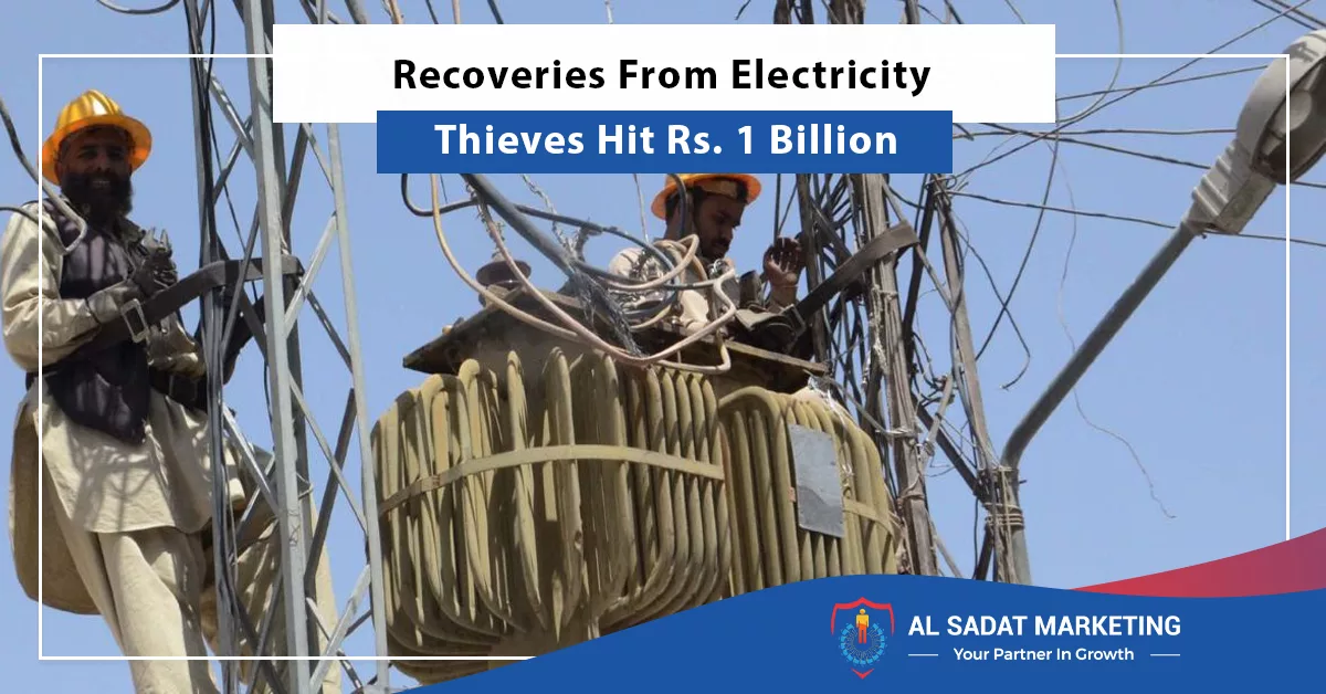 recoveries from electricity thieves hit rs. 1 billion, al sadat marketing, real estate agency in blue area islamabad pakistan