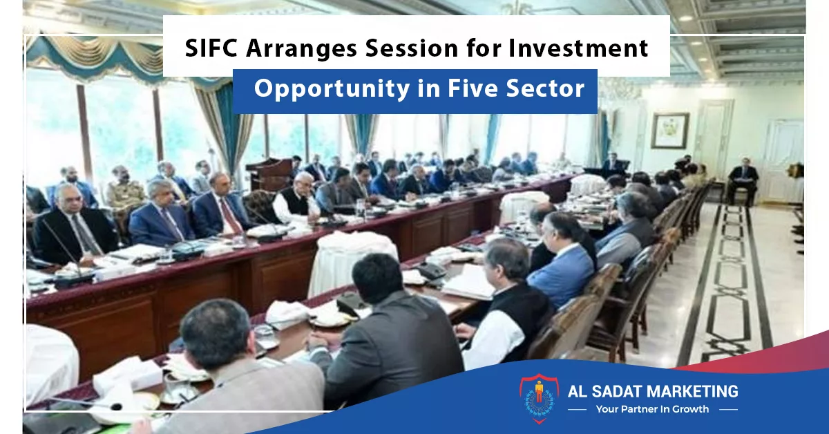 sifc arranges session for investment opportunity in five sector, al sadat marketing, real estate agency in blue area islamabad pakistan;