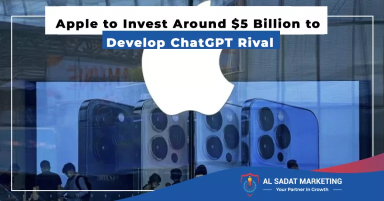 apple to invest around $5 billion to develop chatgpt rival, al sadat marketing, real estate agency in blue area islamabad