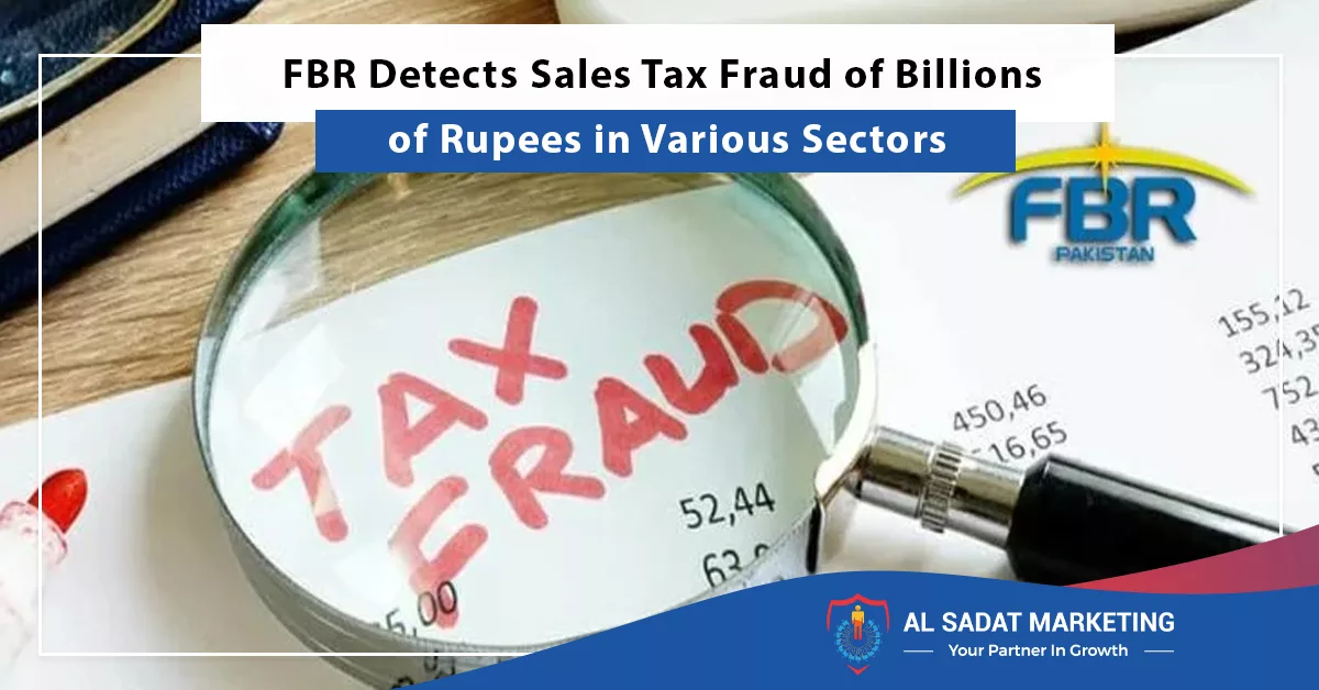 fbr detects sales tax fraud of billions of rupees in various sectors, al sadat marketing, real estate agency in blue area islamabad pakistan