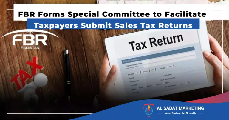 fbr forms special committee to facilitate taxpayers submit sales tax returns, al sadat marketing, real estate agency in blue area islamabad