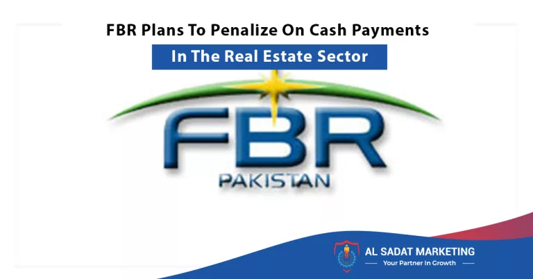 fbr plans to penalize on cash payments in the real estate sector, al sadat marketing, real estate agency in blue area islamabad