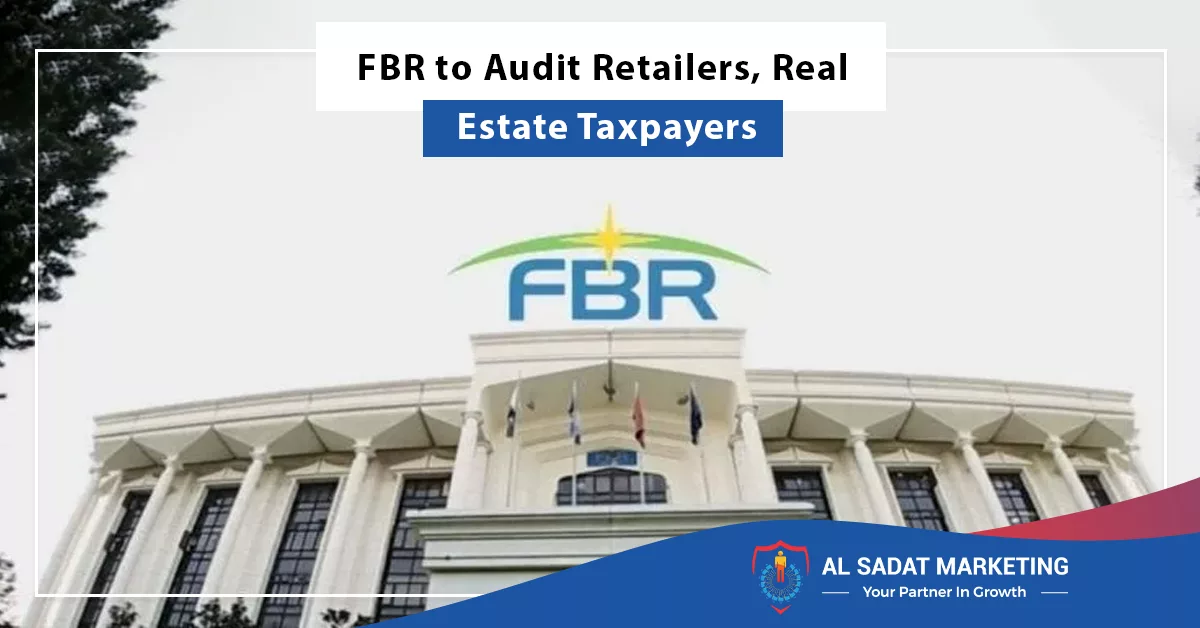 fbr to audit retailers, real estate taxpayers, al sadat marketing, real estate agency in blue area islamabad pakistan