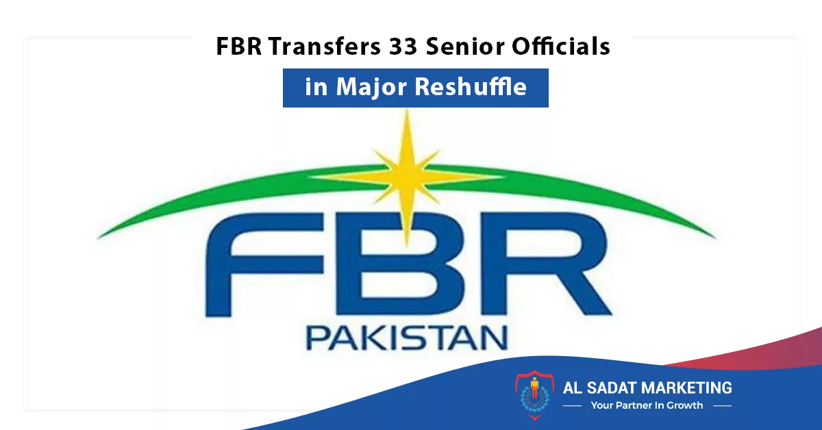 fbr transfers 33 senior officials in major reshuffle, real estate agency in blue rea islamabad pakistan