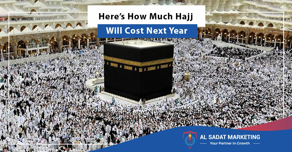 here’s how much hajj will cost next year, al sadat marketing, real estate agency in blue area islamabad