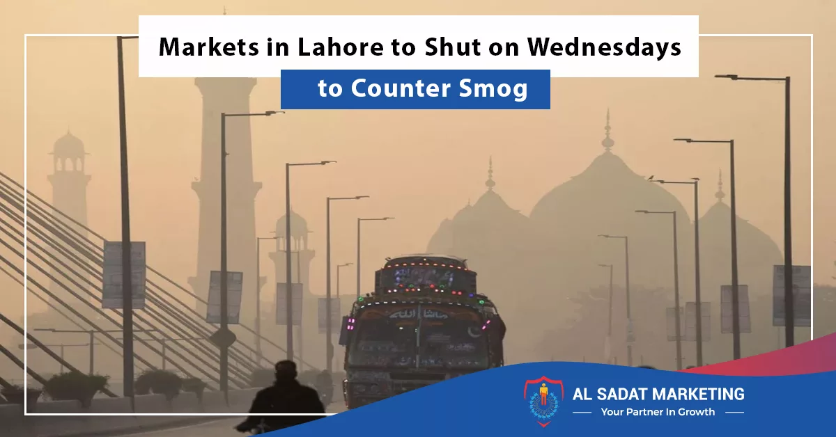 markets in lahore to shut on wednesdays to counter smog, al sadat marketing, real estate agency in blue rea islamabad pakistan