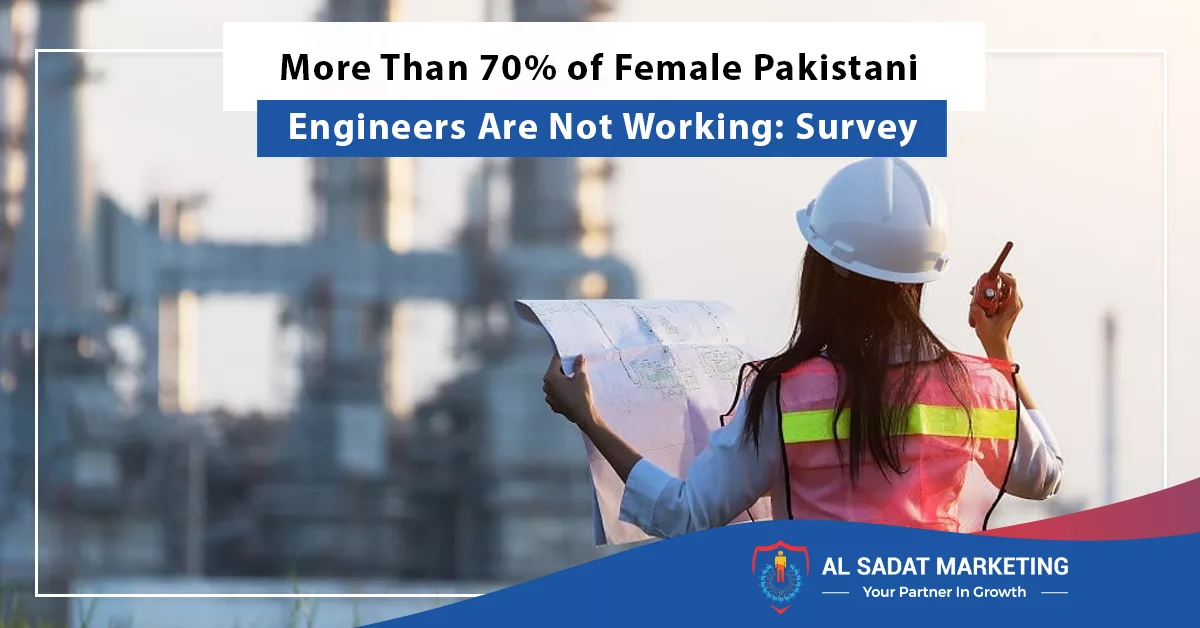 more than 70% of female pakistani engineers are not working: survey, al sadat marketing, real estate agency in blue area islamabad pakistan