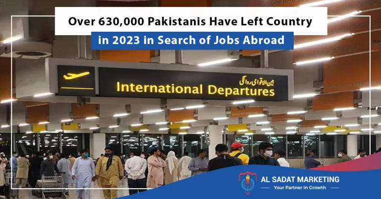 over 630,000 pakistanis have left country in 2023 in search of jobs abroad, al sadat marketing, real estate agency in blue area islamabad