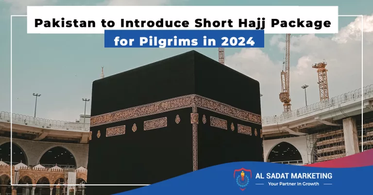 pakistan to introduce short hajj package for pilgrims in 2024, al sadat marketing, real estate agency in blue area islamabad