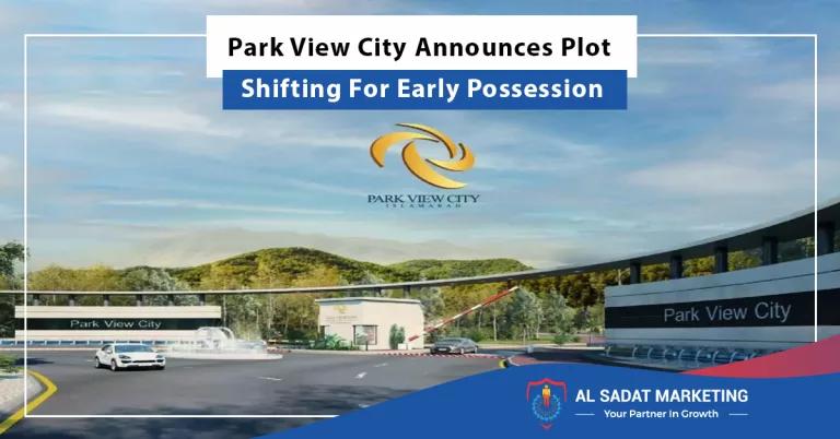 park view city announces plot shifting for early possession, al sadat marketing, real estate agency in blue area islamabad pakistan