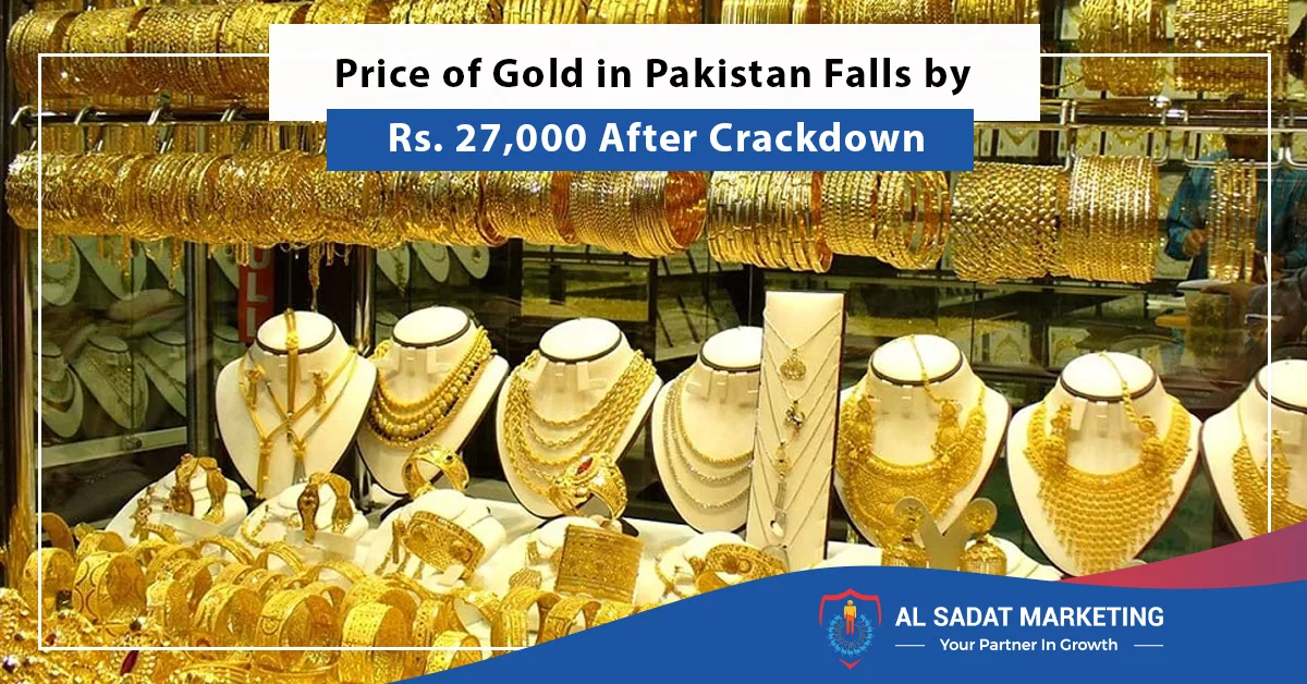 price of gold in pakistan falls by rs. 27,000 after crackdown, al sadat marketing, real estate agency in blue area islamabad pakistan