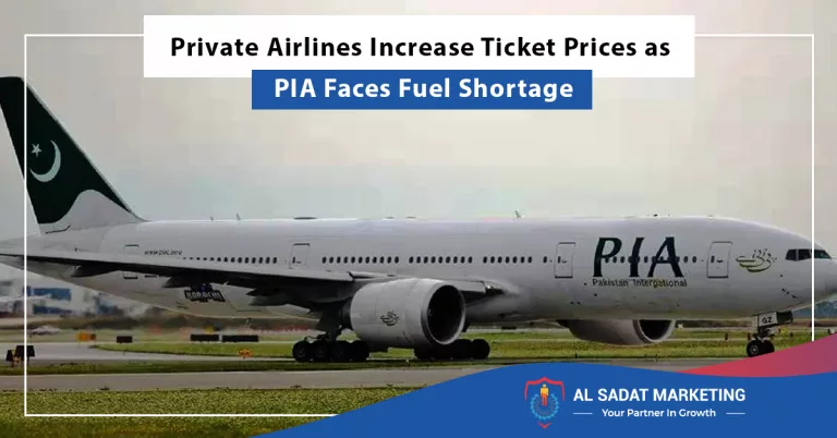 private airlines increase ticket prices as pia faces fuel shortage, al sadat marketing, real estate agency in blue area islamabad pakistan