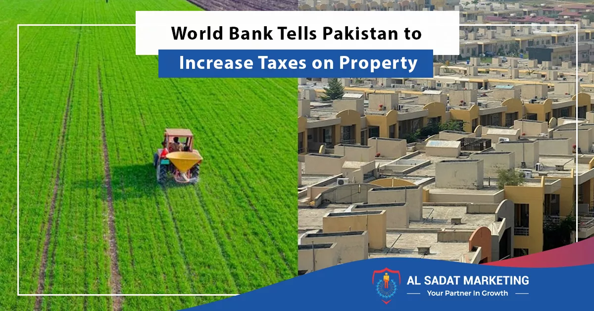 world bank tells pakistan to increase taxes on property, al sadat marketing, real estate agency in blue area islamabad pakistan