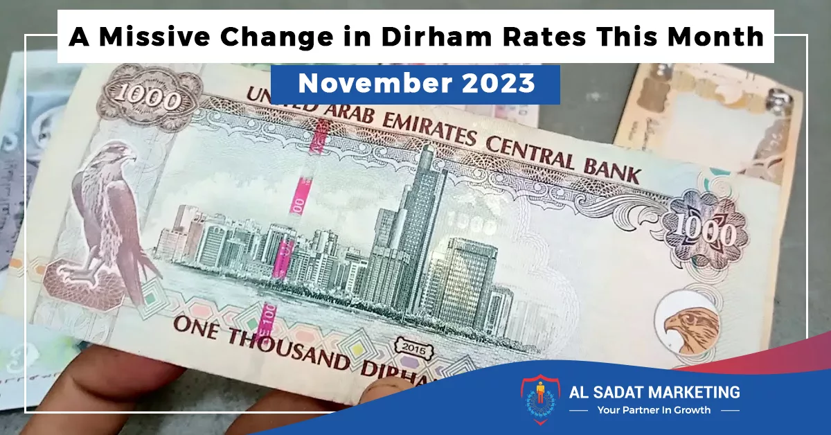 a missive change in dirham rates this month november 2023, al sadat marketing, real estate agency in blue area islamabad