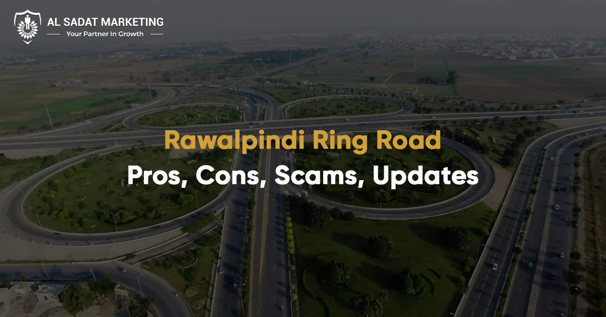 complete guide to rawalpindi ring road | pros, cons, scams, updates, al sadat marketing, real estate agency in blue area islamabad