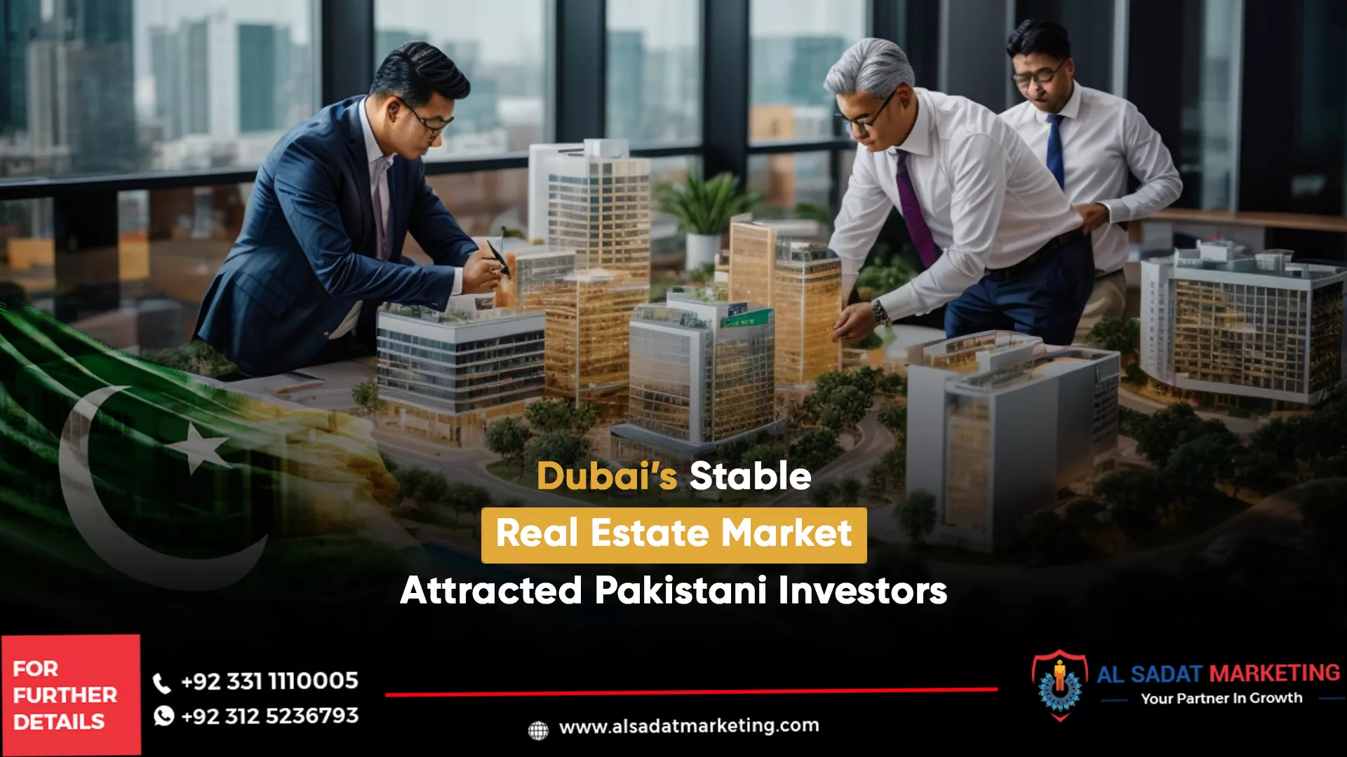dubai’s stable real estate market attracted pakistani investors, al sadat marketing, real estate agency in blue area islamabad