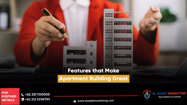 features that make apartment building great, al sadat marketing, real estate agency in blue area islamabad