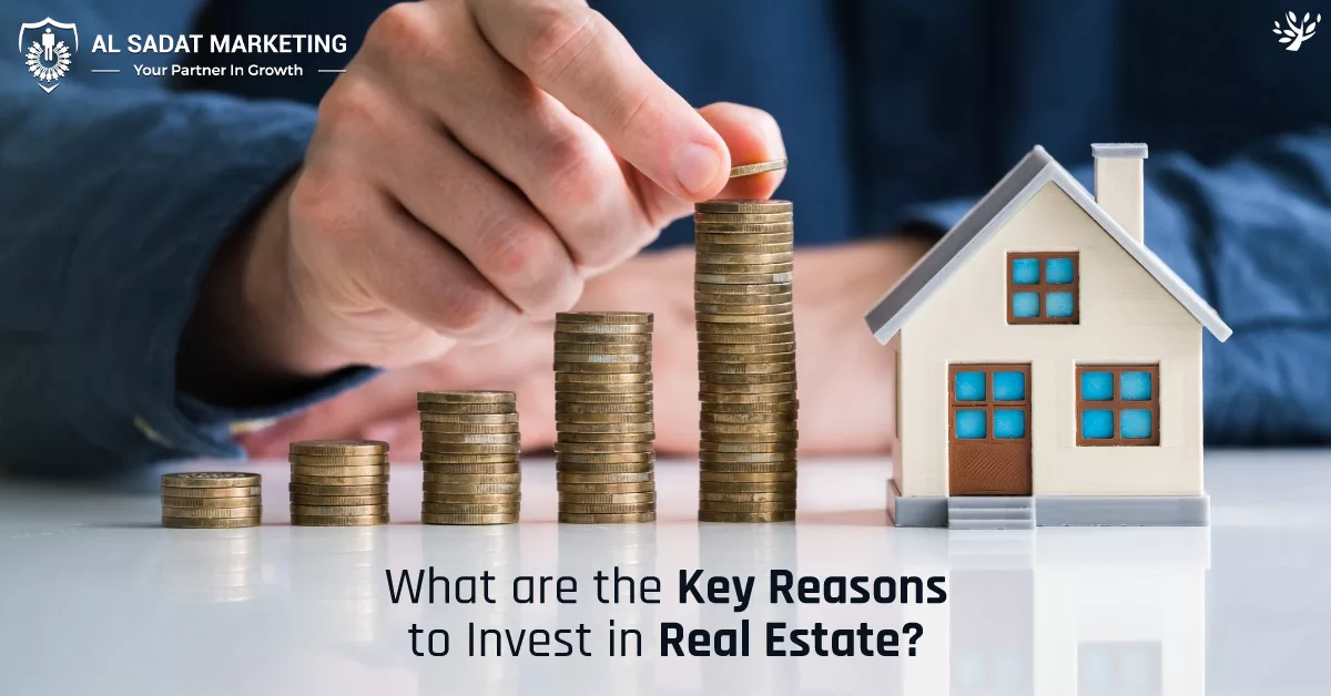 key reasons to invest in real estate, al sadat marketing, real estate agency in blue area islamabad