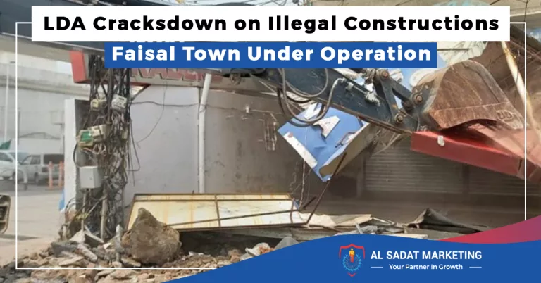 lda crackdown on illegal constructions: faisal town under operation, al sadat marketing, real estate agency in blue area islamabad pakistan