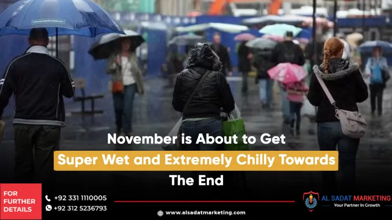 november is about to get super wet and extremely chilly towards the end, al sadat marketing, real estate agency in blue area islamabad