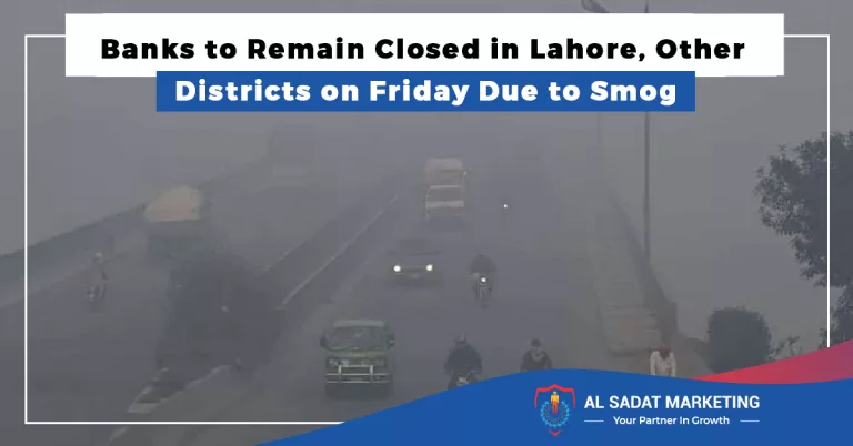 banks to remain closed in lahore, other districts due to smog, al sadat marketing, real estate agency in blue area islamabad pakistan