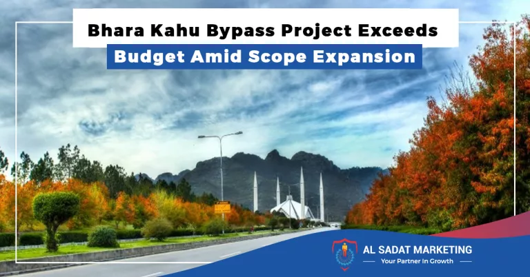 bhara kahu bypass project exceeds budget amid scope expansion, al sadat marketing, real estate agency in blue area islamabad pakistan