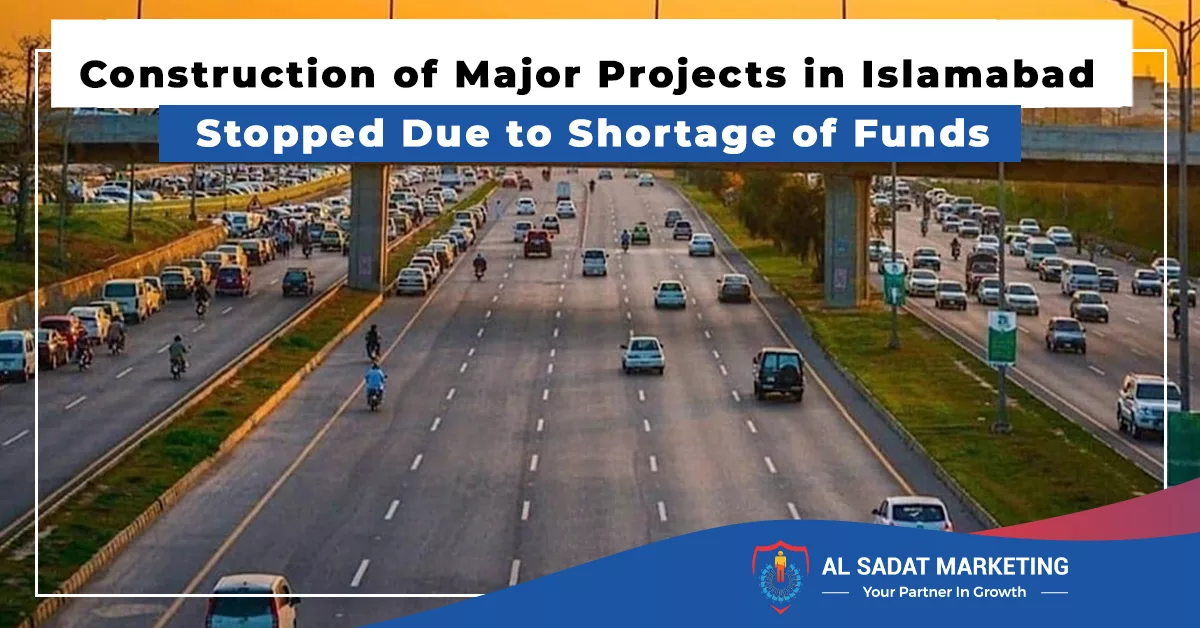 construction of major projects in islamabad stopped due to shortage of funds, al sadat marketing, real estate agency in blue area islamabad