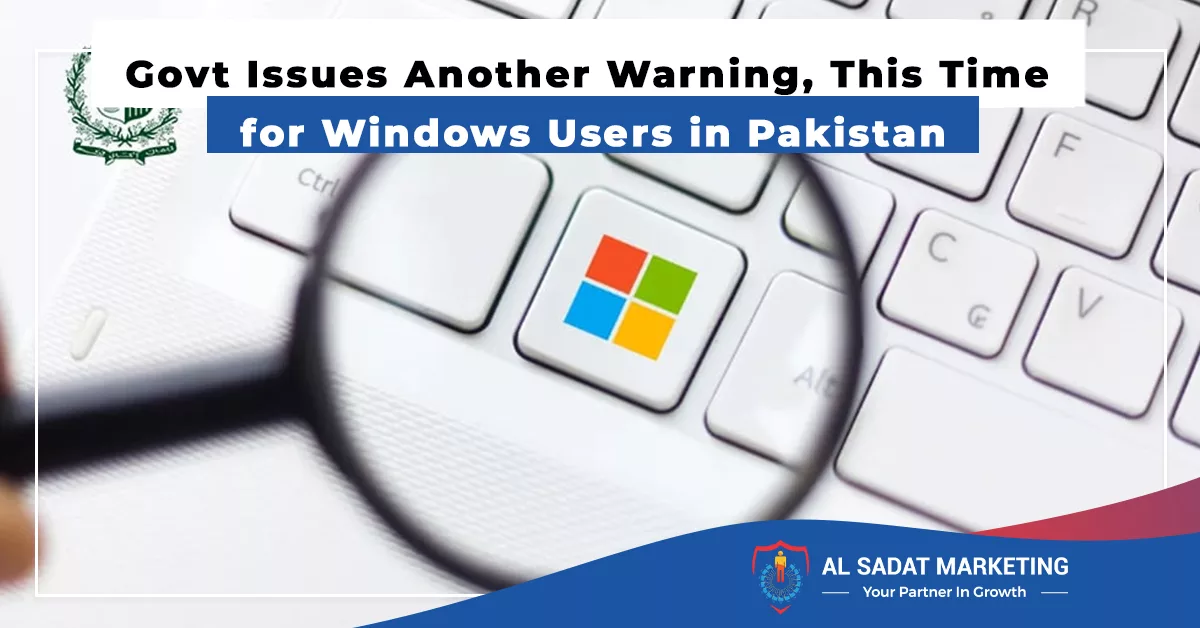 govt issues another warning, this time for windows users in pakistan, al sadat marketing, real estate agency in blue area islamabad