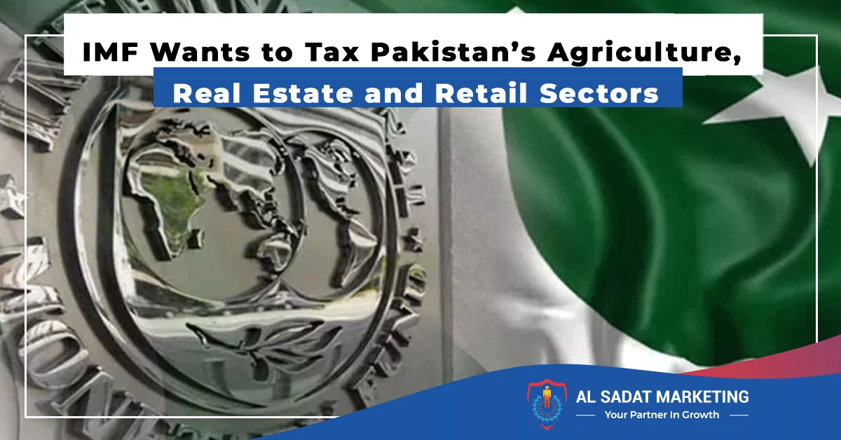 imf wants to tax pakistan’s agriculture, real estate and retail sectors, al sadat marketing, real estate agency in blue area islamabad pakistan