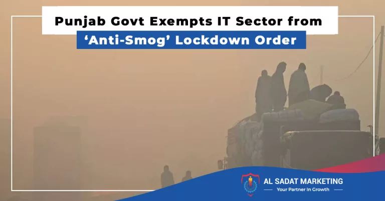 punjab govt exempts it sector from ‘anti-smog’ lockdown order, al sadat marketing, real estate agency in blue area islamabad pakistan