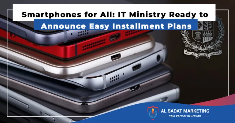 smartphones for all: it ministry ready to announce easy installment plans for phone buyers, al sadat marketing, real estate agency in blue area islamabad