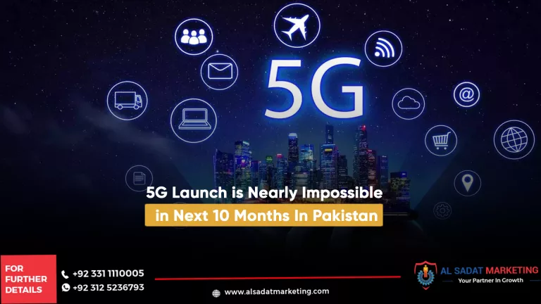 5g launch is nearly impossible in next 10 months in pakistan, al sadat marketing, real estate agency in blue area islamabad