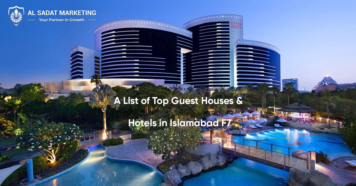 a list of top guest houses & hotels in islamabad f-7, al sadat marketing, real estate agency in blue area islamabd