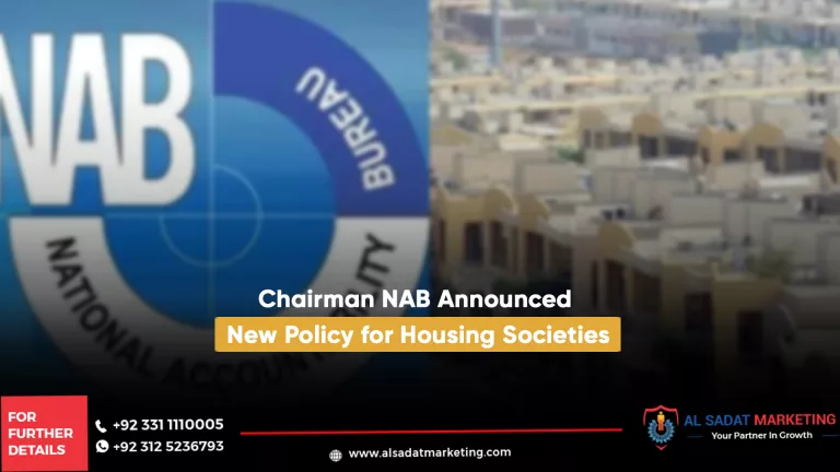 chairman nab announced new policy for housing societies, al sadat marketing, real estate agency in blue area islamabad