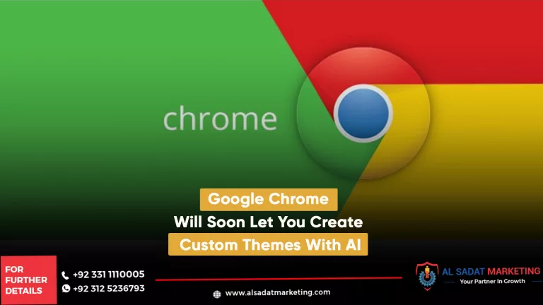 google chrome will soon let you create custom themes with ai, al sadat marketing, real estate agency in blue area islamabad