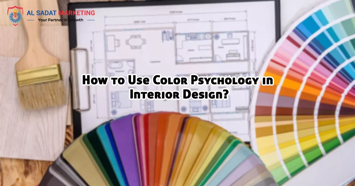 how to use color psychology in interior design, al sadat marketing, real estate agency in blue area islamabad