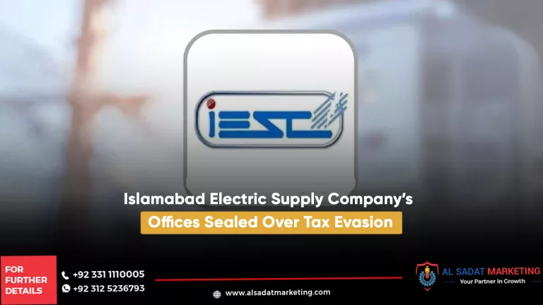 islamabad electric supply company’s offices sealed over tax evasion, al sadat marketing, real estate agency in blue area islamabad