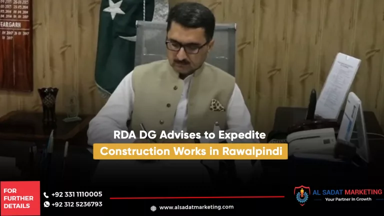 rda dg advises to expedite construction works in rawalpindi, al sadat marketing, real estate agency in blue area islamabad