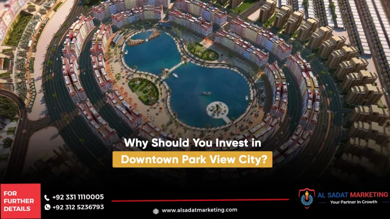 why should you invest in downtown park view city, al sadat marketing, real estate agency in blue area islamabad