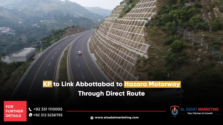 kp to link abbottabad to hazara motorway through direct route, al sadat marketing, real estate agency in blue area islamabad