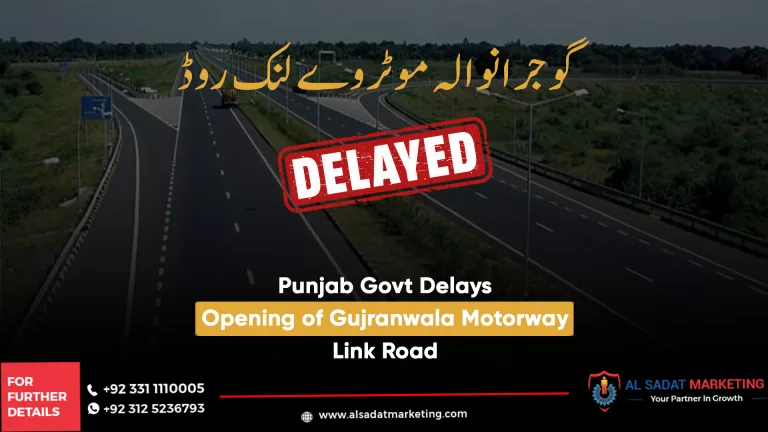 punjab govt delays opening of gujranwala motorway link road, al sadat marketing, real estate agency in blue area islamabad