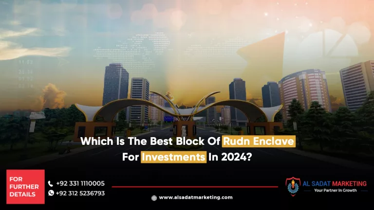 which is the best block of rudn enclave for investments in 2024?, al sadat marketing, real estate agency in blue area islamabad