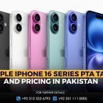 Apple iPhone 16 Series PTA Tax and Pricing in Pakistan