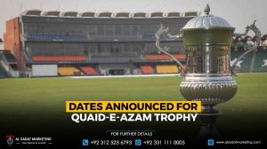 Dates for Quaid-e-Azam Trophy Revealed