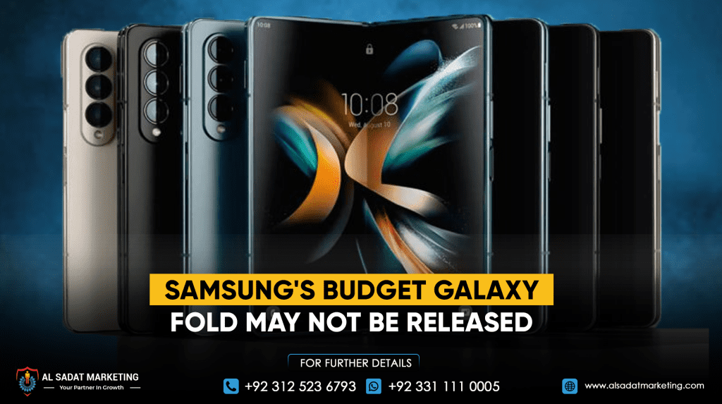 Samsung’s Budget Galaxy Fold May Not Be Released.