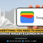 Everything You Need to Know About Google Wallet’s Launch in Pakistan