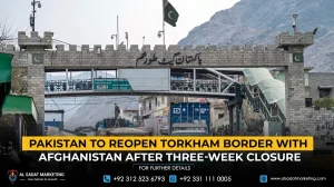 Pakistan to Reopen Torkham Border with Afghanistan After Three-Week Closure