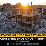 Israeli attacks kill 200 Palestinians as Gaza ceasefire ends under Trump